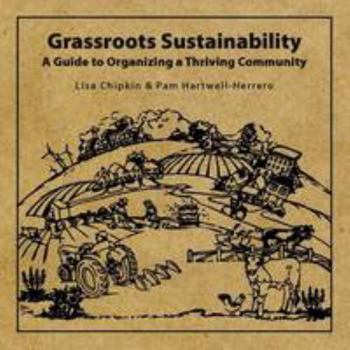 Paperback Grassroots Sustainability - A Guide to Organizing a Thriving Community Book