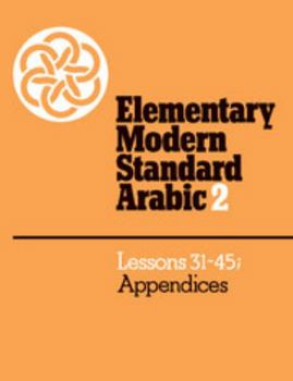 Paperback Elementary Modern Standard Arabic: Volume 2, Lessons 31-45; Appendices Book