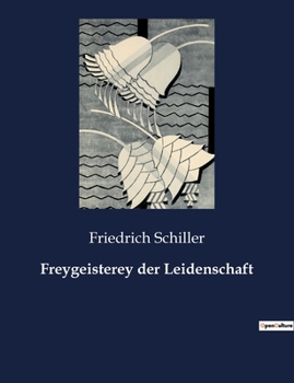 Paperback Freygeisterey der Leidenschaft: Als Laura vermählt war im Jahr 1782. [German] Book