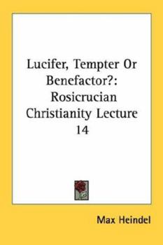 Paperback Lucifer, Tempter Or Benefactor?: Rosicrucian Christianity Lecture 14 Book