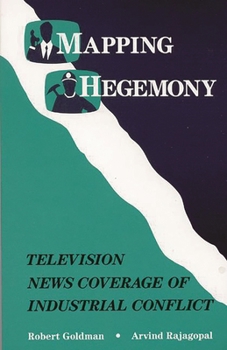 Paperback Mapping Hegemony: Television News and Industrial Conflict Book