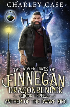 Anthem Of The Dwarf King - Book #3 of the Adventures of Finnegan Dragonbender