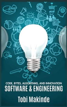 Hardcover Code, Bytes, Algorithms, And Innovation: Software & Engineering Book