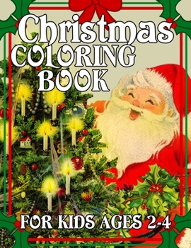 Paperback Christmas Coloring Book for Kids Ages 2-4: Over 50 Christmas Illustration with Santa Claus, Snowman,&#65533; Gifts for Kids Boys Girls Book