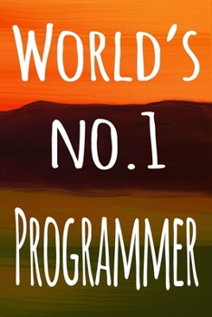 World's No.1 Programmer: The perfect gift for the professional in your life - 119 page lined journal