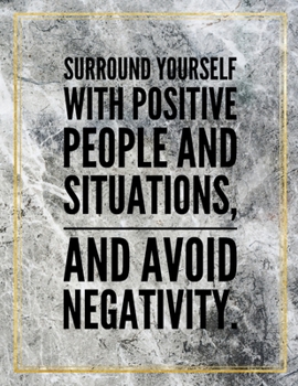 Surround yourself with positive people and situations, and avoin negativity.: Marble Design 100 Pages Large Size 8.5" X 11" Inches Gratitude Journal And Productivity Task Book