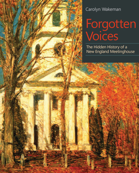 Paperback Forgotten Voices: The Hidden History of a New England Meetinghouse Book