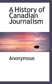 Paperback A History of Canadian Journalism Book