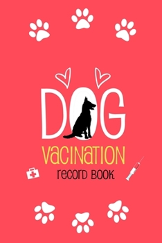 Paperback Dog Vaccination Record Book: Cute looking health record log book for your pets Book