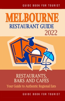 Paperback Melbourne Restaurant Guide 2022: Your Guide to Authentic Regional Eats in Melbourne, Australia (Restaurant Guide 2022) Book