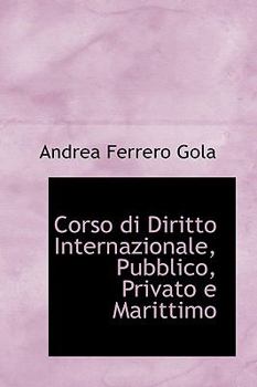 Hardcover Corso di Diritto Internazionale, Pubblico, Privato e Marittimo Book