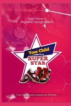 Paperback Your Child Is a Superstar: True Stories and Lessons For Parents Book