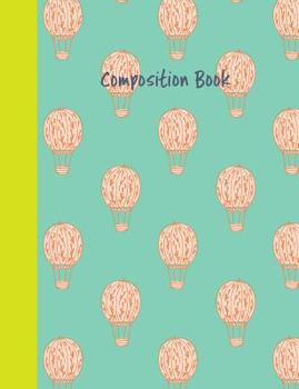 Paperback Composition Book: College Ruled Primary Notebook with Cute Hot Air Balloon Pattern Cover Design in Aqua Blue Book