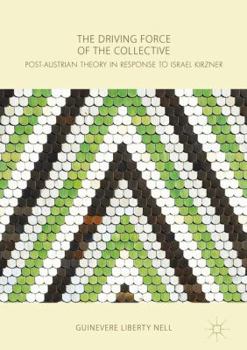 Hardcover The Driving Force of the Collective: Post-Austrian Theory in Response to Israel Kirzner Book