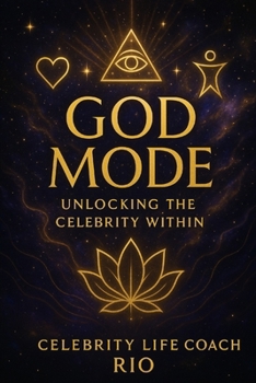 Paperback God Mode: Unlock the Celebrity within: Celebrity Life Coach Series Book