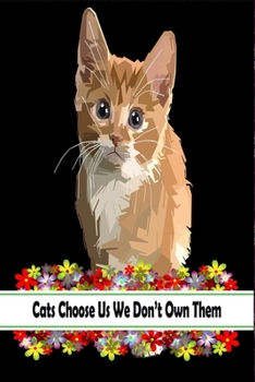 Paperback Cats Choose Us We Don't Own Them: Composition Notebook For Cat Lovers and Pet Owners, Floral Gift For Mom, Dad, Her & Him Book