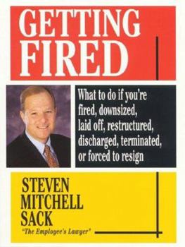 Hardcover Getting Fired: What to Do If You're Fired, Downsized, Laid Off, Restructured, Discharged, Terminated, or Re-Engineered Book