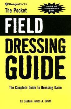Paperback The Pocket Field Dressing Guide: The Complete Guide to Dressing Game Book