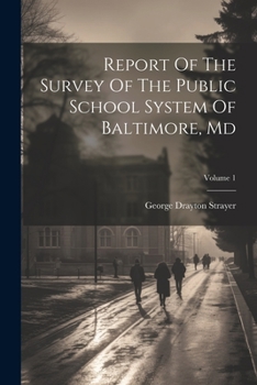 Paperback Report Of The Survey Of The Public School System Of Baltimore, Md; Volume 1 Book