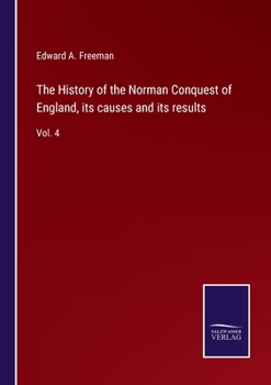 Paperback The History of the Norman Conquest of England, its causes and its results: Vol. 4 Book