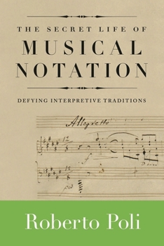Paperback Secret Life of Musical Notation: Defying Interpretive Traditions Book