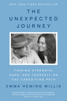 Hardcover The Unexpected Journey: Finding Strength, Hope, and Yourself on the Caregiving Path Book
