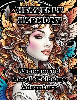 Paperback Heavenly Harmony: Women and Angels Coloring Adventure Book