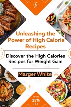 Unleashing the Power of High-calorie Recipes: Discover the High Calories Recipes for Weight gain