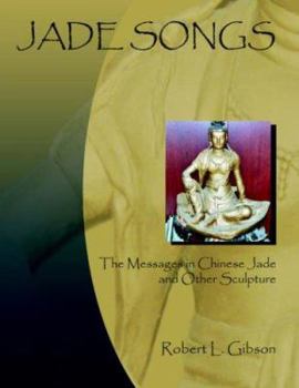 Paperback Jade Songs: The Messages in Chinese Jade and Other Sculpture Book