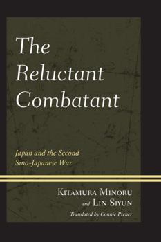 Paperback The Reluctant Combatant: Japan and the Second Sino-Japanese War Book