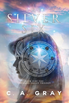 The Silver Six - Book #2 of the Uncanny Valley