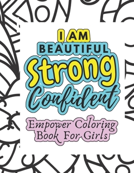 Paperback I AM Strong Beautiful Confident Empower Coloring Book For Girls Book