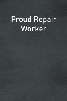 Paperback Proud Repair Worker: Lined Notebook For Men, Women And Co Workers Book