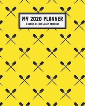 My 2020 Calendar Planner: Canoe 2020 Daily, Weekly & Monthly Calendar Planner | January to December | 110 Pages (8x10)