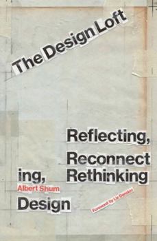 Paperback The Design Loft: Reflecting, Reconnecting, Rethinking Design Book