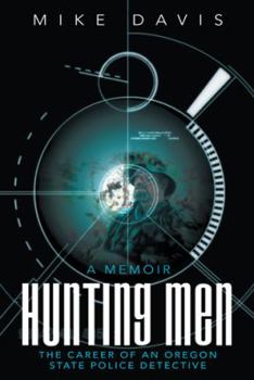 Hardcover Hunting Men: The Career of an Oregon State Police Detective Book