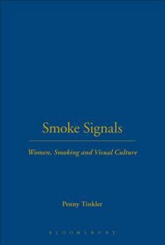 Hardcover Smoke Signals: Women, Smoking and Visual Culture Book