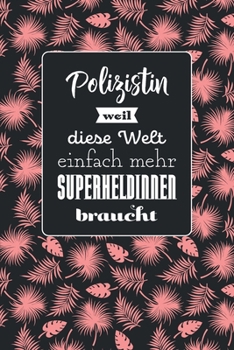 Polizistin weil diese Welt einfach mehr Superheldinnen braucht: Notizbuch mit Linien | 100 Seiten | Superhandliches Format | Soft Cover mit mattem Finish | Covermotiv: Tropic Pink (German Edition)