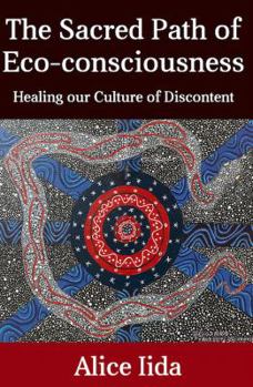 Paperback The Sacred Path of Eco-consciousness: Healing our Culture of Discontent Book