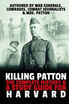 Paperback Killing Patton: The Complete History & A Study Guide for Harvard Book