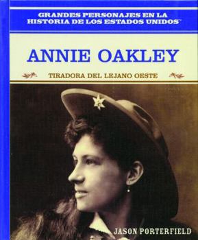 Annie Oakley ~ Tiradora del Lejano Oeste / Wild West Sharpshooter - Book  of the Grandes Personajes en la Historia de los Estados Unidos