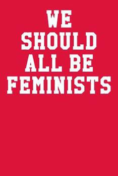 We Should All Be Feminists: Graph Paper Notebook 6”x9” 120 Pages