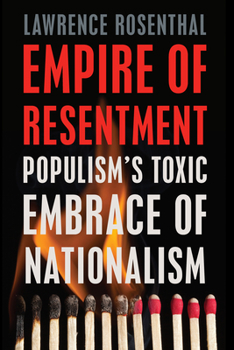 Hardcover Empire of Resentment: Populism's Toxic Embrace of Nationalism Book