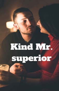 Kind Mr. superior