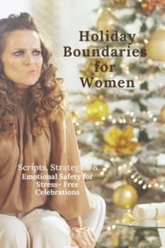 Paperback Holiday Boundaries for Women: Scripts, Strategies & Emotional Safety for Stress-Free Celebrations Book