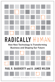Hardcover Radically Human: How New Technology Is Transforming Business and Shaping Our Future Book