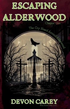 Escaping Alderwood: Chapter One: The Cry Heard Around Alderwood