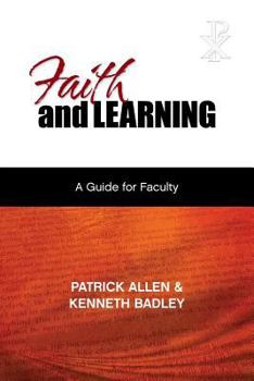 Paperback Faith and Learning: A Practical Guide for Faculty Book