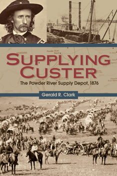 Paperback Supplying Custer: The Powder River Supply Depot, 1876 Book