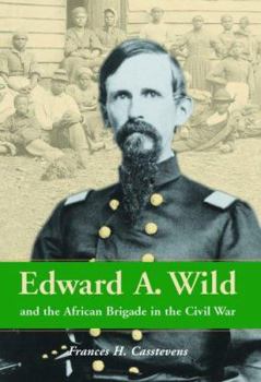 Paperback Edward A. Wild and the African Brigade in the Civil War Book